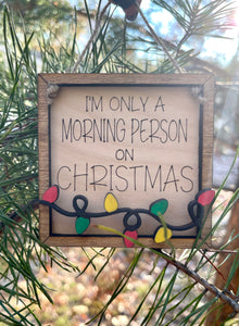 I’m Only A Morning Person on Christmas Ornament
