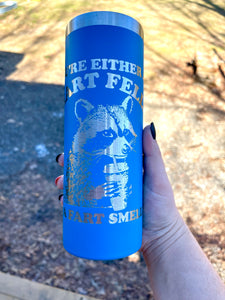 You're Either A Smart Fella or A Fart Smella Raccoon Engraved 20 oz Tumbler